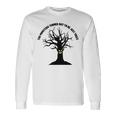 The Monsters Turned Out To Be Just Trees Unisex Long Sleeve Gifts ideas