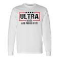 Ultra Maga And Proud Of It A Ultra Maga And Proud Of It V2 Unisex Long Sleeve Gifts ideas