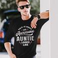 Auntie This Is What An Awesome Auntie Looks Like Long Sleeve T-Shirt Gifts for Him
