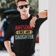 Awesome Like My Daughter Parents Day V2 Long Sleeve T-Shirt Gifts for Him