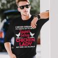 Chicken Lady For Girl Chicken Sexy Farmer Ladies Long Sleeve T-Shirt T-Shirt Gifts for Him