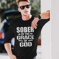 Christian Jesus Religious Saying Sober By The Grace Of God Long Sleeve T-Shirt T-Shirt Gifts for Him