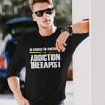 Of Course Im Awesome Addiction Therapist Long Sleeve T-Shirt T-Shirt Gifts for Him