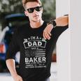 Im A Dad And Baker Fathers Day & 4Th Of July Long Sleeve T-Shirt Gifts for Him
