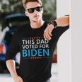 This Dad Voted For Biden Fathers Day Quote 4Th Of July Long Sleeve T-Shirt Gifts for Him