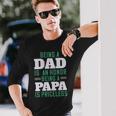 Being A Dadis An Honor Being A Papa Papa T-Shirt Fathers Day Long Sleeve T-Shirt Gifts for Him