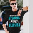 Dedushka Grandpa Fishing My Favorite Fishing Buddy Calls Me Dedushka Long Sleeve T-Shirt Gifts for Him