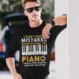 I Dont Make Mistakes Piano Musician Humor Long Sleeve T-Shirt Gifts for Him
