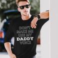 Dont Make Me Use My Daddy Voice Lgbt Gay Pride Long Sleeve T-Shirt T-Shirt Gifts for Him