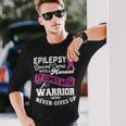Epilepsy Doesnt Come With A Manual It Comes With A Warrior Who Never Gives Up Purple Ribbon Epilepsy Epilepsy Awareness Long Sleeve T-Shirt Gifts for Him