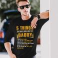 Father Grandpa 5 Things You Should Know About My Daddy Fathers Day 12 Dad Long Sleeve T-Shirt Gifts for Him