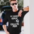 My Favorite Goalie Calls Me Mom Proud Mom Long Sleeve T-Shirt T-Shirt Gifts for Him