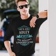 Its An Adley Thing You Wouldnt Understand Shirt Adley Shirt For Adley Long Sleeve T-Shirt Gifts for Him