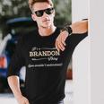 Its A Brandon Thing You Wouldnt Understand Shirt Brandon Shirt For Brandon Long Sleeve T-Shirt Gifts for Him