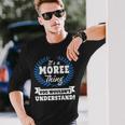 Its A Moree Thing You Wouldnt Understand Shirt Moree Shirt For Moree A Long Sleeve T-Shirt Gifts for Him