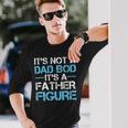 Its Not A Dad Bod Its A Father Figure Fathers Day Unisex Long Sleeve Gifts for Him