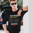Keep Moving Forward And Dont Quit Quitting Long Sleeve T-Shirt T-Shirt Gifts for Him