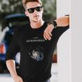 I Love Astrophysics Space Enthusiasts Long Sleeve T-Shirt Gifts for Him