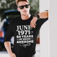 Made In June 1971 50 Years Of Being Awesome Unisex Long Sleeve Gifts for Him