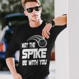 May The Spike Be With You Funny Volleyball Unisex Long Sleeve Gifts for Him