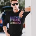 Mother By Choice For Choice Cute Pro Choice Feminist Rights Long Sleeve T-Shirt T-Shirt Gifts for Him