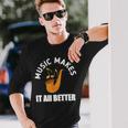 Music Makes It All Better 761 Shirt Unisex Long Sleeve Gifts for Him