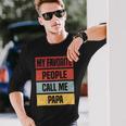 My Favorite People Call Me Papa 528 Trending Shirt Unisex Long Sleeve Gifts for Him