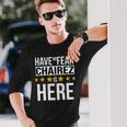 Have No Fear Chairez Is Here Name Long Sleeve T-Shirt Gifts for Him