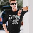 Old People Gag Dont Mess With Old People Prison Long Sleeve T-Shirt Gifts for Him