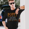 Poppy Grandpa Poppy The Man The Myth The Legend Long Sleeve T-Shirt Gifts for Him