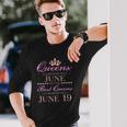 Queens Are Born In June Best Queens Are Born On June 19 Long Sleeve T-Shirt Gifts for Him