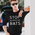 Stop Glorifying Rats Long Sleeve T-Shirt T-Shirt Gifts for Him