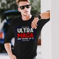 Ultra Maga And Proud Of It A Ultra Maga And Proud Of It V15 Unisex Long Sleeve Gifts for Him