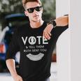 Vote And Tell Them Ruth Sent You 31 Shirt Unisex Long Sleeve Gifts for Him