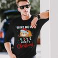 Wake Me Up When Its Christmas 819 Shirt Unisex Long Sleeve Gifts for Him