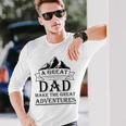 A Great Dad Make The Great Adventures Unisex Long Sleeve Gifts for Him