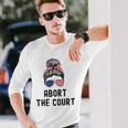 Abort The Court Pro Choice Support Roe V Wade Feminist Body Long Sleeve T-Shirt T-Shirt Gifts for Him