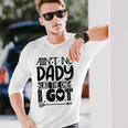 Aint No Dady Like The One I Got Unisex Long Sleeve Gifts for Him