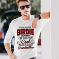 Birdie Grandma Im Called Birdie Because Im Too Cool To Be Called Grandmother Long Sleeve T-Shirt Gifts for Him