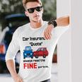 Car Insurance Quote Always Read The Fine Print Unisex Long Sleeve Gifts for Him