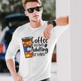 Coffee Because Adulting Is Hard Funny Sarcastic Design Unisex Long Sleeve Gifts for Him