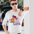 Dont Hate Love Unisex Long Sleeve Gifts for Him