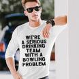 Drinking Team With A Bowling Problem Unisex Long Sleeve Gifts for Him