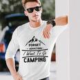 Forget Adulting I Want To Go Camping V2 Unisex Long Sleeve Gifts for Him