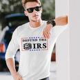 Funny Humor Irs Defund The Irs Unisex Long Sleeve Gifts for Him