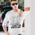 Go Planet Its Your Earth Day V2 Unisex Long Sleeve Gifts for Him