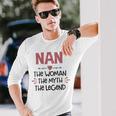 Nan Grandma Nan The Woman The Myth The Legend Long Sleeve T-Shirt Gifts for Him