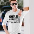 Official Im Sorry For What I Said While I Was Docking The Boat V2 Unisex Long Sleeve Gifts for Him