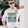Proud Tennis Mom Tennis Player For Mothers Long Sleeve T-Shirt T-Shirt Gifts for Him
