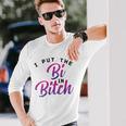 I Put The Bi In Bitch Bisexual Pride Flag Lgbt Long Sleeve T-Shirt T-Shirt Gifts for Him